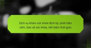 Dịch vụ khám sức khỏe định kỳ: phát hiện sớm, bảo vệ sức khỏe, tiết kiệm thời gian